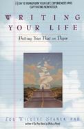 Writing Your Life Putting Your Past on Paper cover