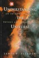 Understanding the Universe An Introduction to Physics and Astrophysics cover