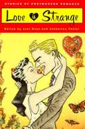 Love Is Strange Stories of Postmodern Romance cover