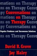 Conversations on Therapy Popular Problems and Uncommon Solutions cover