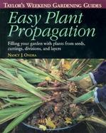 Easy Plant Propagation Filling Your Garden With Plants from Seeds, Cuttings, Divisions, and Layers cover