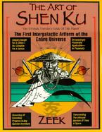 The Art of Shen Ku The Ultimate Traveler's Guide  The First Intergalactic Artform of the En Tire Universe cover