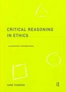 Critical Reasoning in Ethics A Practical Introduction cover