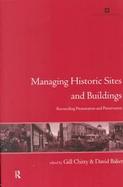 Managing Historic Sites and Buildings Balancing Presentation and Preservation cover