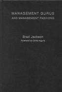 Management Gurus and Management Fashions A Dramatistic Inquiry cover