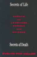 Secrets of Life, Secrets of Death Essays on Language, Gender and Science cover