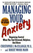 Managing Your Anxiety: Regaining Control When You Feel Stressed, Helpless, and Alone cover