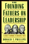 The Founding Fathers on Leadership Classic Teamwork in Changing Times cover