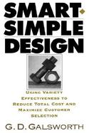 Smart Simple Design Using Variety Effectiveness to Reduce Total Cost and Maximize Customer Selection cover