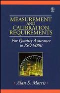 Measurement and Calibration Requirements for Quality Assurance to ISO 9000 cover