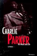 Charlie Parker His Music and Life cover