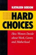 Hard Choices How Women Decide About Work, Career, and Motherhood cover