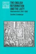 The English Reformation and the Laity Gloucestershire, 1540-1580 cover