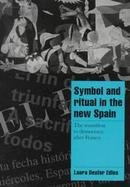 Symbol and Ritual in the New Spain The Transition to Democracy After Franco cover