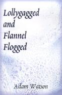 Lollygagged and Flannel Flogged cover