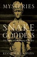 Mysteries of the Snake Goddess Art, Desire, and the Forging of History cover