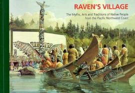 Raven's Village The Myths, Arts & Traditions of Native People from the Pacific Northwest Coast cover