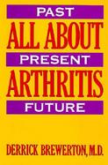 All About Arthritis Past, Present, Future cover