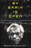 My Brain is Open: The Mathematical Journeys of Paul Erdos cover