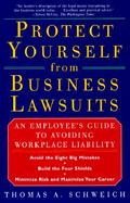 Protect Yourself from Business Lawsuits: An Employee's Guide to Avoiding Workplace Liability cover