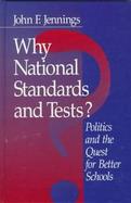 Why National Standards and Tests? Politics and the Quest for Better Schools cover