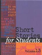 Short Stories for Students Presenting Analysis, Context & Criticism on Commonly Studied Short Stories (volume13) cover