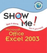 Show Me Microsoft Office Excel 2003 cover