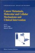 Cancer Metastasis, Molecular and Cellular Mechanisms and Clinical Intervention cover