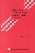 Delivering Mpeg-4 Based Audio-Visual Services cover