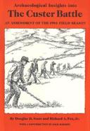 Archaeological Insights into the Custer Battle An Assessment of the 1984 Field Season/With Map cover