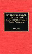 No Peeping Under the Curtain Tips and Scripts for School Drama Productions cover