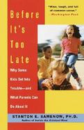 Before It's Too Late Why Some Kids Get into Trouble-And What Parents Can Do About It cover