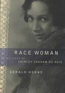Race Woman The Lives of Shirley Graham Du Bois cover