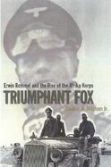 Triumphant Fox Erwin Rommel and the Rise of the Afrika Korps cover