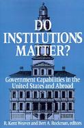 Do Institutions Matter? Government Capabilities in the United States and Abroad cover
