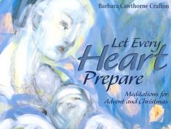 Let Every Heart Prepare Meditations for Advent and Christmas cover