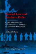 Federal Law and Southern Order Racial Violence and Constitutional Conflict in the Post-Brown South cover