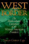 West of the Border The Multicultural Literature of the Western American Frontiers cover