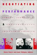 Negotiating Performance Gender, Sexuality, and Theatricality in Latin/O America cover