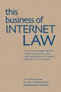 This Business of Internet Law Tools for Navigating the Evolving Business and Legal Landscape of Today's Internet Environment cover