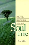 Soul Time Building a Relationship With God cover