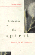 Listening to the Spirit: Prayers for All Occasions cover