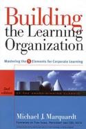 Building the Learning Organization Mastering the 5 Elements for Corporate Learning cover