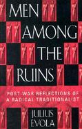 Men Among the Ruins Post-War Reflections of a Radical Traditionalist cover