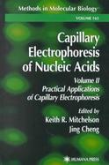 Capillary Electrophoresis of Nucleic Acids Practical Applications of Capillary Electrophoresis (volume2) cover