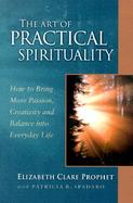 The Art of Practical Spirituality: How to Bring More Passion, Creativity and Balance Into Everyday Life cover