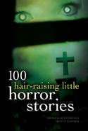 100 Hair-Raising Little Horror Stories cover
