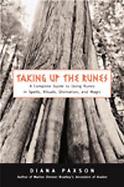 Taking Up The Runes Complete Guide To Using Runes In Spells, ... cover