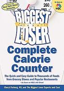Biggest Loser Complete Calorie Counter, the The Quick And Easy Guide to Thousands of Foods from Grocery Stores And Popular Restaurants--as Seen on Nb cover