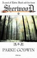 Sherwood: A Novel of Robin Hood And His Times cover